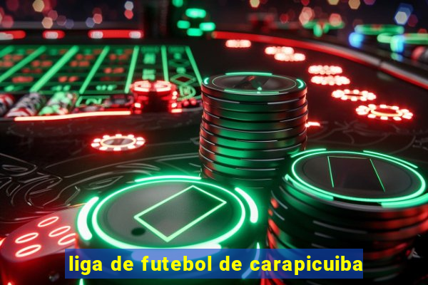 liga de futebol de carapicuiba